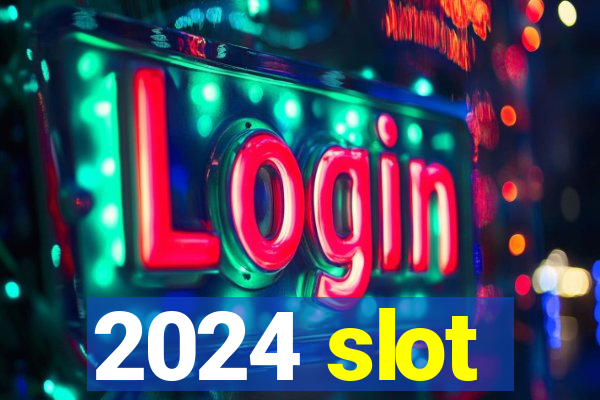 2024 slot