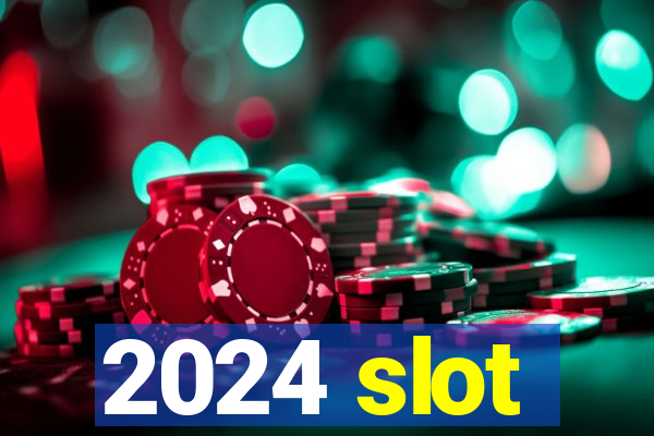 2024 slot