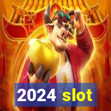 2024 slot