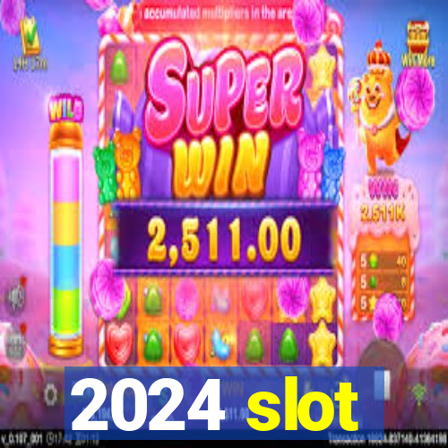 2024 slot