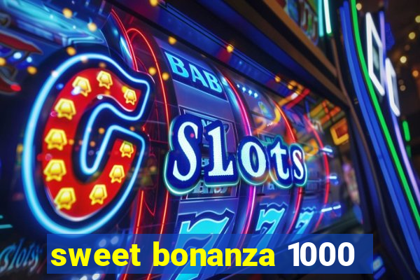 sweet bonanza 1000