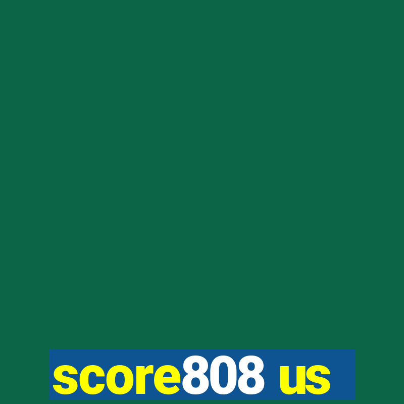 score808 us