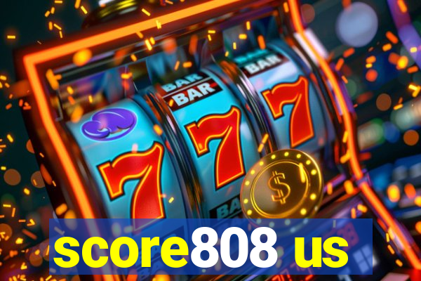 score808 us