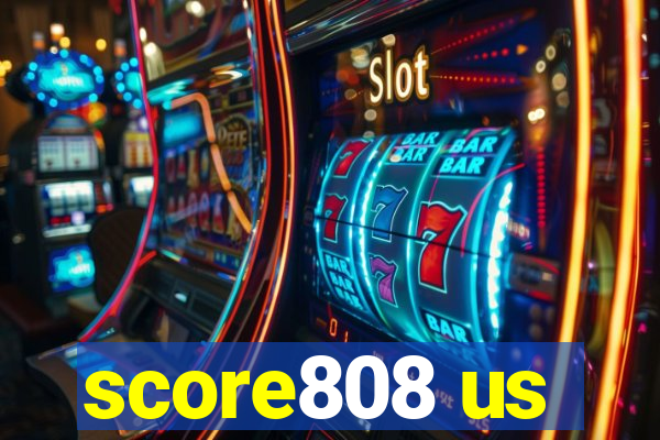 score808 us