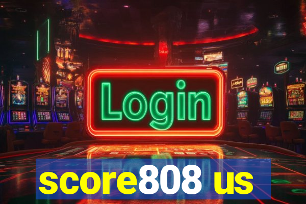 score808 us