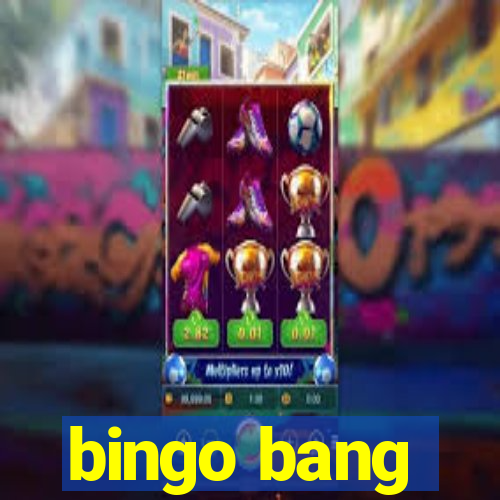 bingo bang