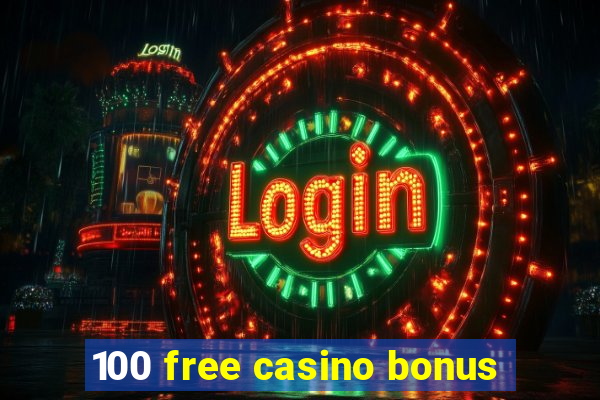 100 free casino bonus