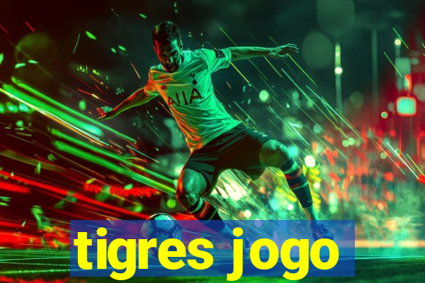 tigres jogo