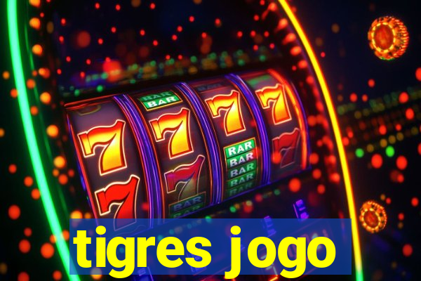 tigres jogo