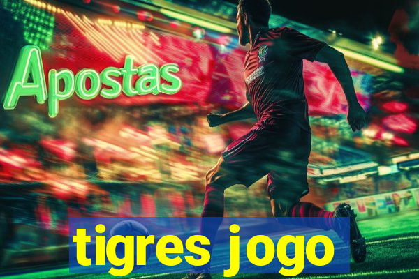 tigres jogo