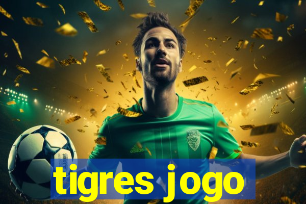 tigres jogo