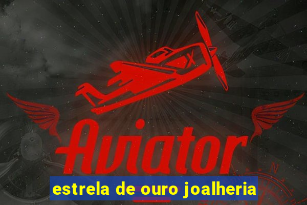 estrela de ouro joalheria