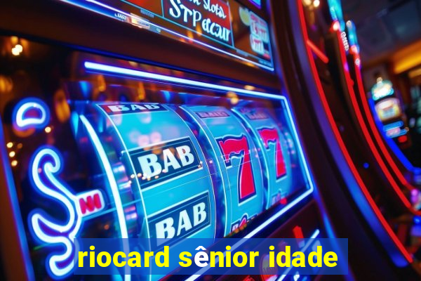 riocard sênior idade