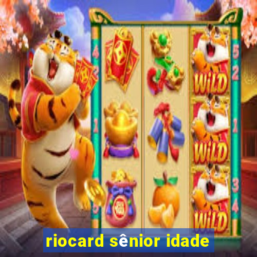 riocard sênior idade