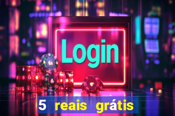 5 reais grátis para apostar slots