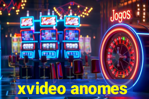 xvideo anomes