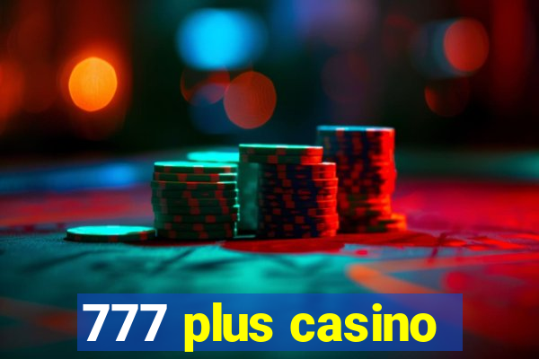 777 plus casino