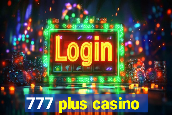 777 plus casino