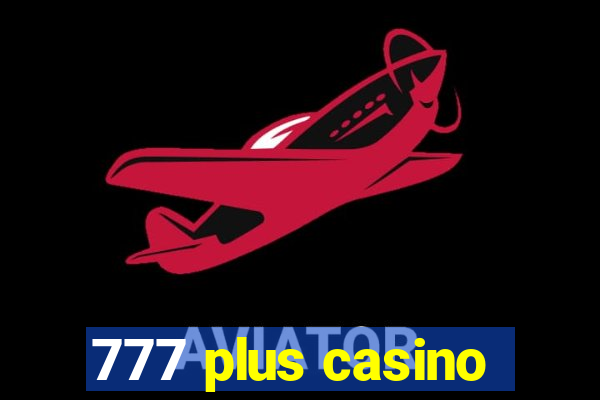 777 plus casino