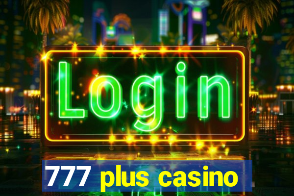 777 plus casino