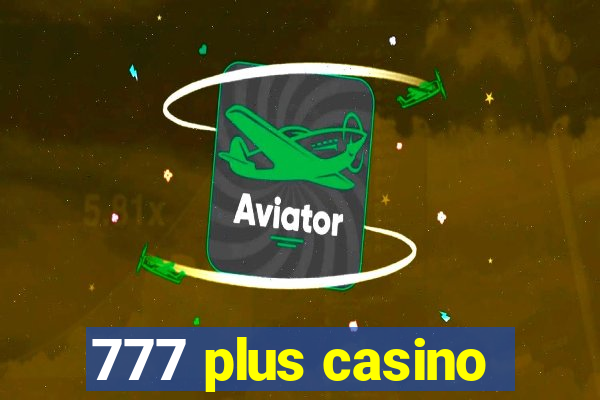 777 plus casino