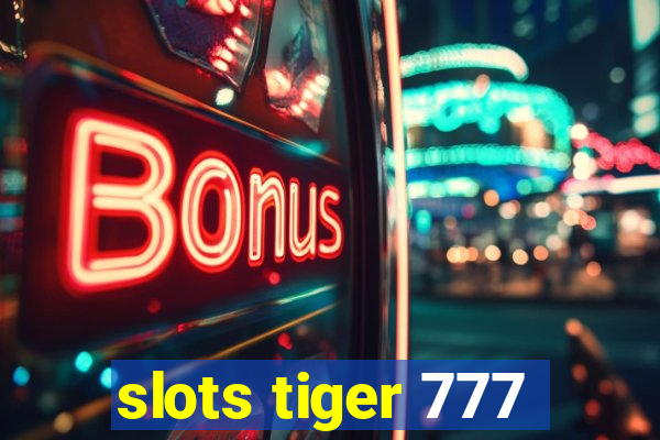 slots tiger 777