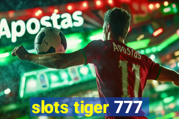 slots tiger 777