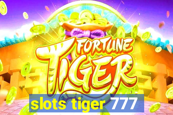 slots tiger 777