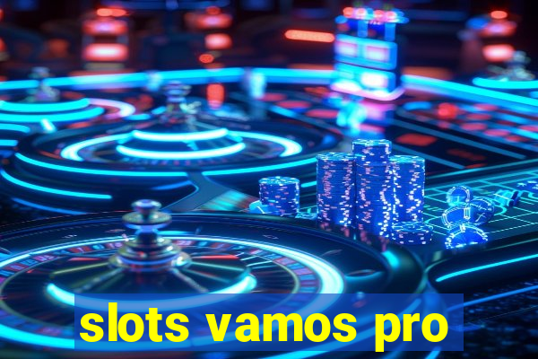 slots vamos pro