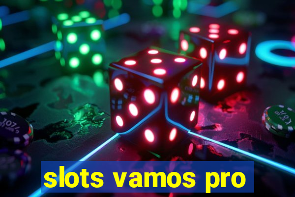 slots vamos pro