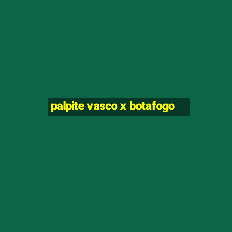 palpite vasco x botafogo