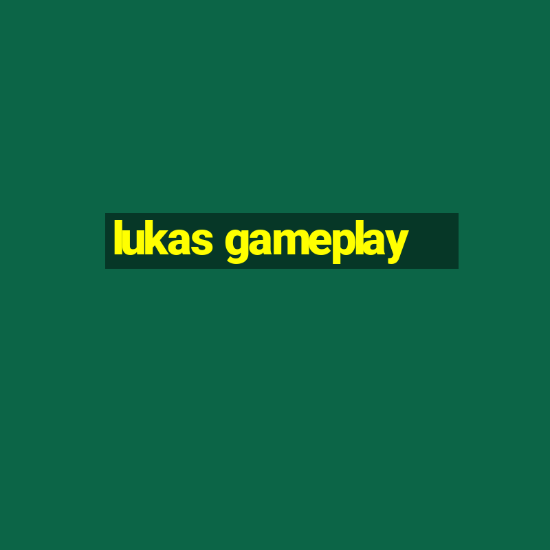 lukas gameplay