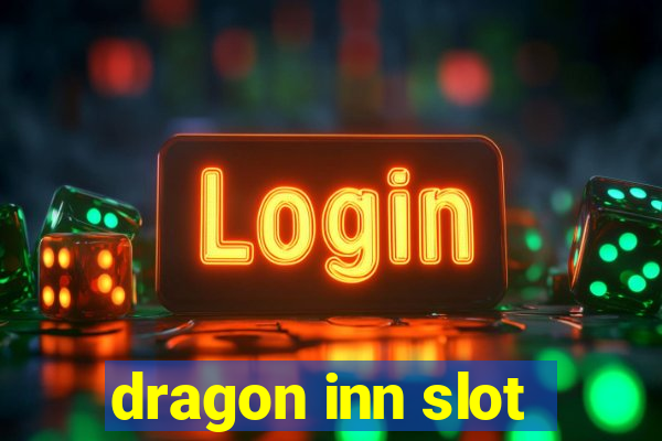 dragon inn slot