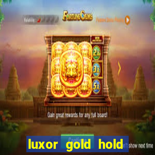 luxor gold hold and win slot