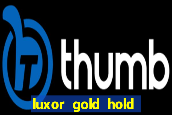 luxor gold hold and win slot