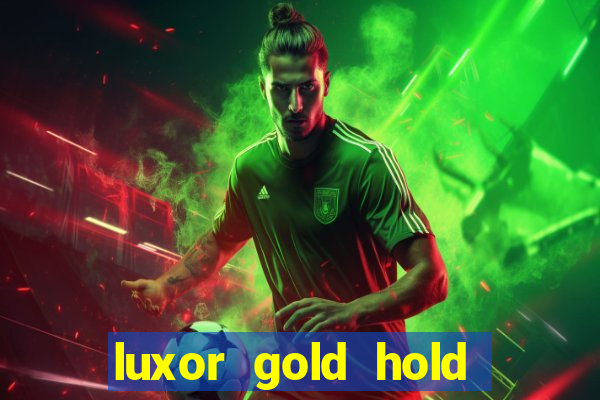 luxor gold hold and win slot