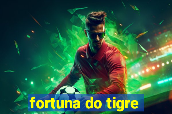 fortuna do tigre