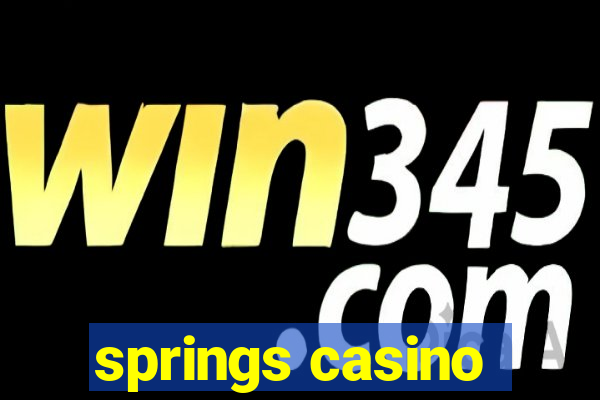 springs casino