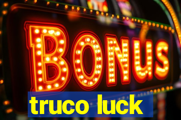 truco luck