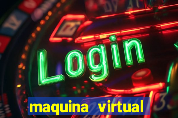 maquina virtual para jogar