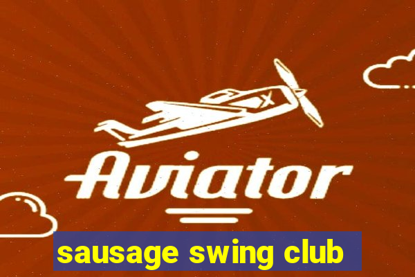 sausage swing club