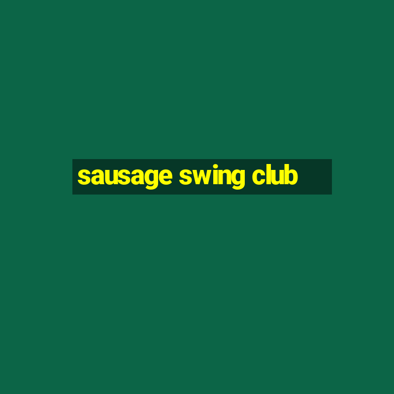 sausage swing club