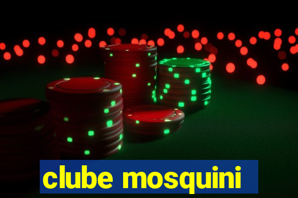 clube mosquini