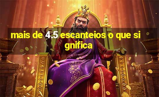 mais de 4.5 escanteios o que significa