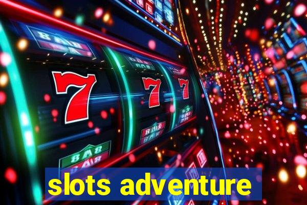 slots adventure