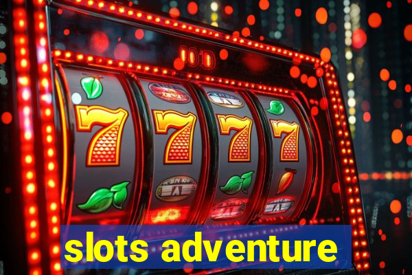 slots adventure