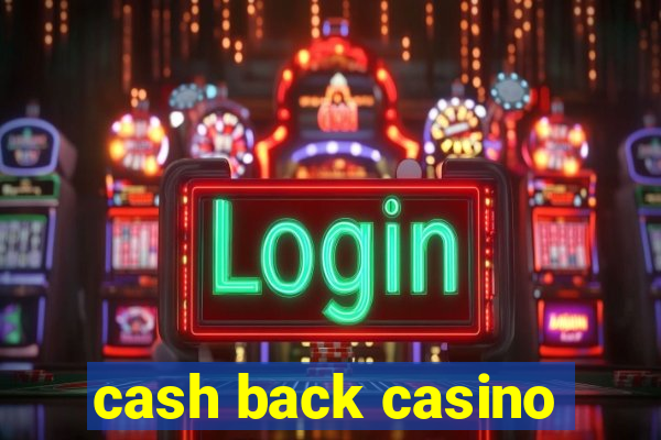 cash back casino