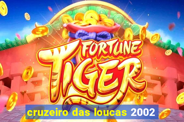 cruzeiro das loucas 2002