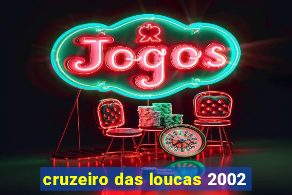 cruzeiro das loucas 2002