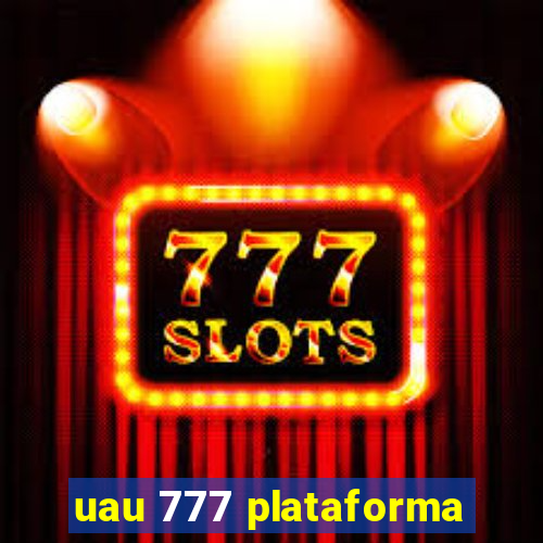 uau 777 plataforma